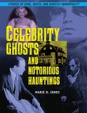 Celebrity Ghosts and Notorious Hauntings (eBook, ePUB)
