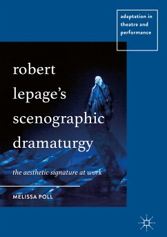 Robert Lepage’s Scenographic Dramaturgy (eBook, PDF) - Poll, Melissa