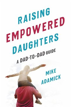 Raising Empowered Daughters (eBook, ePUB) - Adamick, Mike