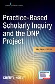 Practice-Based Scholarly Inquiry and the DNP Project (eBook, ePUB) Practice-Based Scholarly Inquiry and the DNP Project (eBook, ePUB)