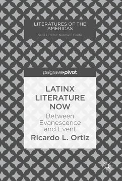 Latinx Literature Now (eBook, PDF) - Ortiz, Ricardo L.