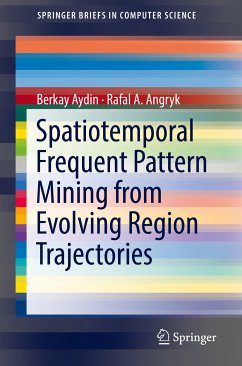 Spatiotemporal Frequent Pattern Mining from Evolving Region Trajectories (eBook, PDF) - Aydin, Berkay; Angryk, Rafal. A