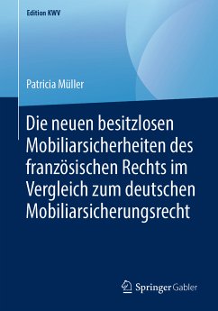 Die neuen besitzlosen Mobiliarsicherheiten des französischen Rechts im Vergleich zum deutschen Mobiliarsicherungsrecht (eBook, PDF) - Müller, Patricia