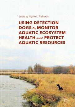 Using Detection Dogs to Monitor Aquatic Ecosystem Health and Protect Aquatic Resources (eBook, PDF)