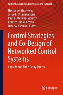 Control Strategies and Co-Design of Networked Control Systems (eBook, PDF) - Benítez-Pérez, Héctor; Ortega-Arjona, Jorge L.; Méndez-Monroy, Paul E.; Rubio-Acosta, Ernesto; Esquivel-Flores, Oscar A.