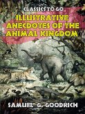 Illustrative Anecdotes of the Animal Kingdom (eBook, ePUB)