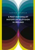 A Post-Nationalist History of Television in Ireland (eBook, PDF)