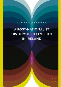 A Post-Nationalist History of Television in Ireland (eBook, PDF) - Brennan, Edward
