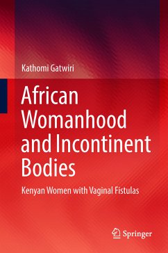 African Womanhood and Incontinent Bodies (eBook, PDF) - Gatwiri, Kathomi