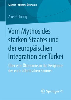 Vom Mythos des starken Staates und der europäischen Integration der Türkei (eBook, PDF) - Gehring, Axel