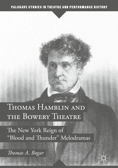 Thomas Hamblin and the Bowery Theatre (eBook, PDF) - Bogar, Thomas A.
