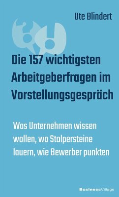 Die 157 wichtigsten Arbeitgeberfragen im Vorstellungsgespräch (eBook, ePUB) - Blindert, Ute