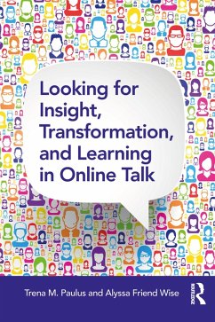 Looking for Insight, Transformation, and Learning in Online Talk (eBook, PDF) - Paulus, Trena M.; Wise, Alyssa Friend