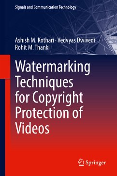 Watermarking Techniques for Copyright Protection of Videos (eBook, PDF) - Kothari, Ashish M.; Dwivedi, Vedvyas; Thanki, Rohit M.