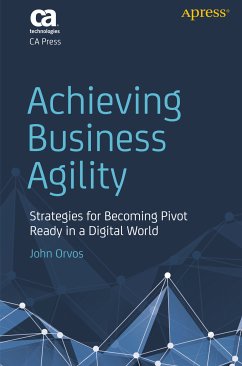 Achieving Business Agility (eBook, PDF) - Orvos, John