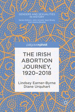 The Irish Abortion Journey, 1920–2018 (eBook, PDF) - Earner-Byrne, Lindsey; Urquhart, Diane