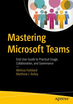 Mastering Microsoft Teams (eBook, PDF) - Hubbard, Melissa; Bailey, Matthew J.