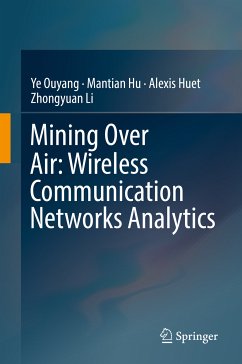Mining Over Air: Wireless Communication Networks Analytics (eBook, PDF) - Ouyang, Ye; Hu, Mantian; Huet, Alexis; Li, Zhongyuan
