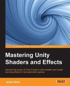 Mastering Unity Shaders and Effects (eBook, PDF) - Dean, Jamie
