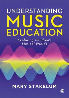 Understanding Music Education (eBook, ePUB) - Stakelum, Mary