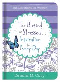 Too Blessed To Be Stressed. . .Inspiration for Every Day (eBook, PDF)