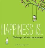 Happiness Is . . . 500 Ways to Be in the Moment (eBook, PDF)