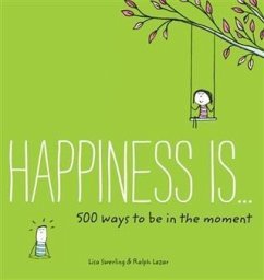 Happiness Is . . . 500 Ways to Be in the Moment (eBook, PDF) - Swerling, Lisa