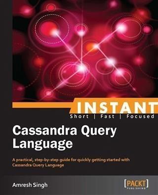 Instant Cassandra Query Language (eBook, PDF) Instant Cassandra Query Language (eBook, PDF)