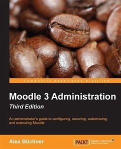 Moodle 3 Administration - Third Edition (eBook, PDF) - Buchner, Alex