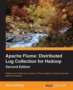 Apache Flume: Distributed Log Collection for Hadoop - Second Edition (eBook, PDF) - Hoffman, Steve