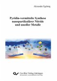 Pyridin-vermittelte Synthese nanopartikulärer Nitride und unedler Metalle (eBook, PDF)