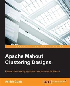 Apache Mahout Clustering Designs (eBook, PDF) - Gupta, Ashish