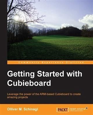 Getting Started with Cubieboard (eBook, PDF) Getting Started with Cubieboard (eBook, PDF)