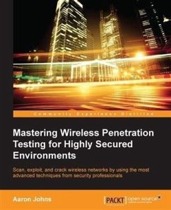Cover Mastering Wireless Penetration Testing for Highly Secured Environments (eBook, PDF)