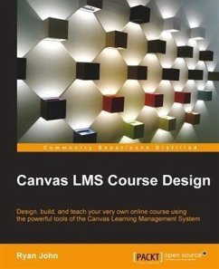 Canvas LMS Course Design (eBook, PDF) - John, Ryan