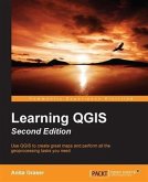 Learning QGIS - Second Edition (eBook, PDF)