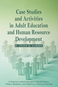 Case Studies and Activities in Adult Education and Human Resource Development (eBook, ePUB) - Schmidt, Steven W.; King, Kathleen P.