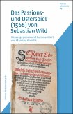 Das Passions- und Osterspiel (1566) von Sebastian Wild (eBook, PDF)