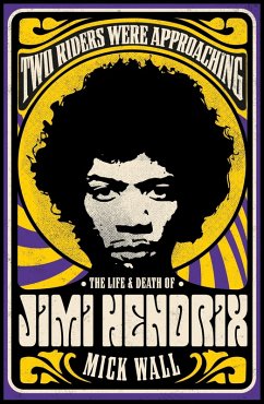 Two Riders Were Approaching: The Life & Death of Jimi Hendrix (eBook, ePUB) - Wall, Mick