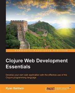 Clojure Web Development Essentials (eBook, PDF) - Baldwin, Ryan