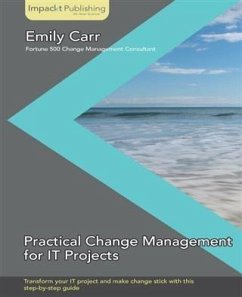 Practical Change Management for IT Projects (eBook, PDF) - Carr, Emily