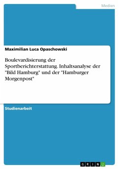 Boulevardisierung der Sportberichterstattung. Inhaltsanalyse der &quote;Bild Hamburg&quote; und der &quote;Hamburger Morgenpost&quote; (eBook, PDF)