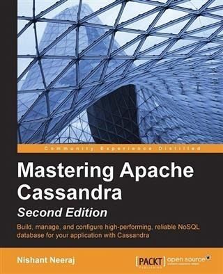 Mastering Apache Cassandra - Second Edition (eBook, PDF) Mastering Apache Cassandra - Second Edition (eBook, PDF)