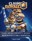 Clash Royale Game Decks, Strategy, Reddit Download Guide Unofficial (eBook, ePUB)