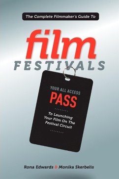 The Complete Filmmaker's Guide to Film Festivals (eBook, ePUB) - Edwards, Rona; Skerbelis, Monika
