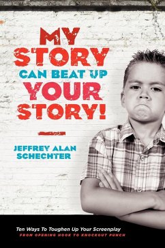 My Story Can Beat Up Your Story (eBook, ePUB) - Schechter, Jeffrey