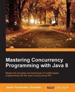 Mastering Concurrency Programming with Java 8 (eBook, PDF) - Gonzalez, Javier Fernandez