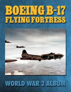 Boeing B-17 Flying Fortress: World War 2 Album (eBook, ePUB) - Merriam, Ray