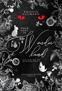 Your Soul in Wonderland / Follow me to Wonderland Bd.1 (eBook, ePUB) - Ullmann, Kristin