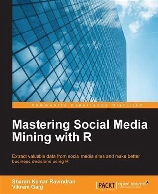 Mastering Social Media Mining with R (eBook, PDF) Mastering Social Media Mining with R (eBook, PDF)